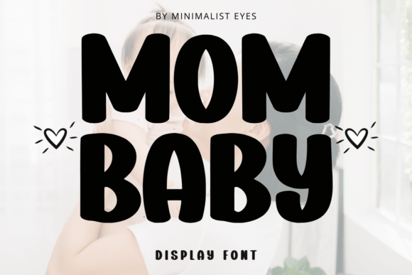 Mom Baby: A Bold Display Font for Modern Creators